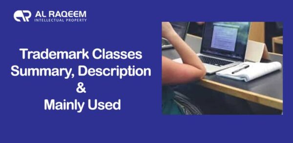 Trademark Classes Summary, Description and Mainly Used